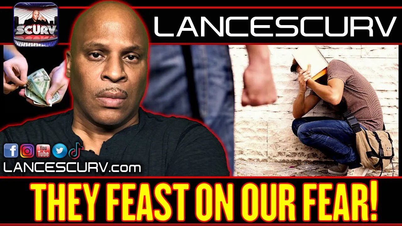 THEY FEAST ON OUR FEAR! | LANCESCURV