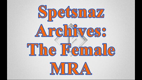 Spetsnaz Archive: The Female MRA