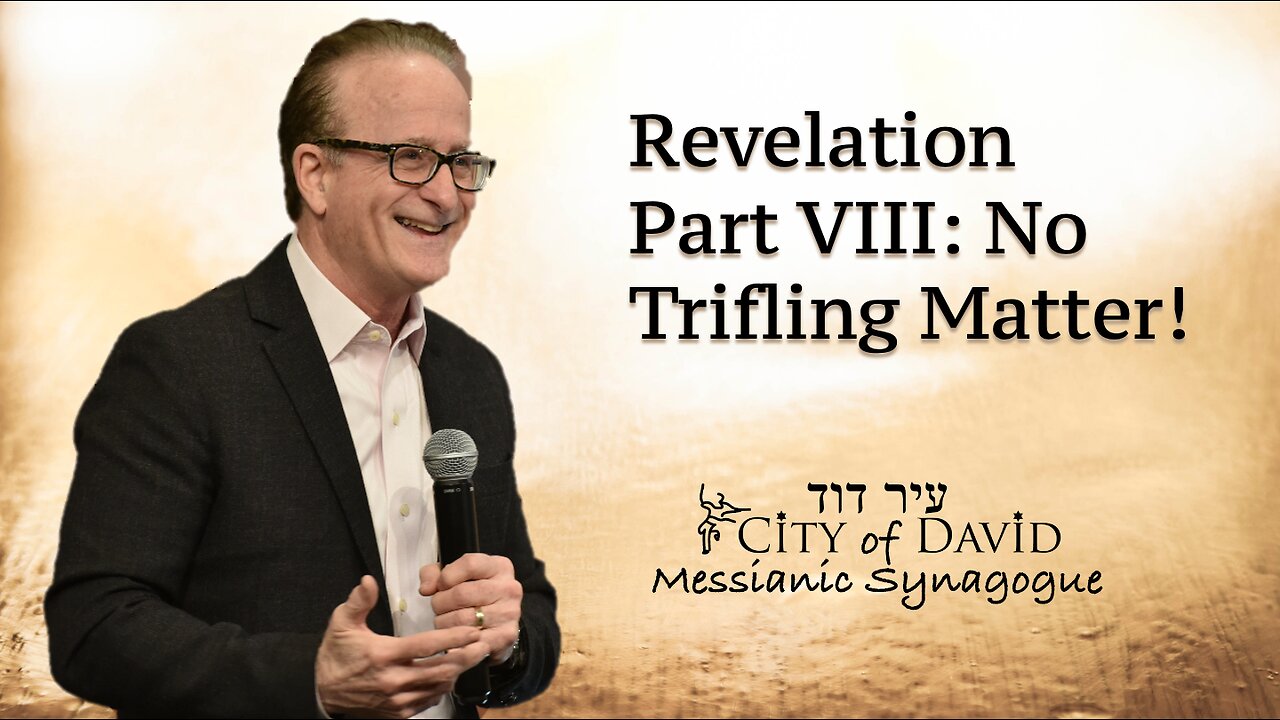 Revelation Part VIII: No Trifling Matter!
