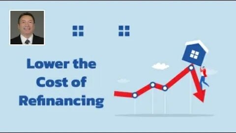 How to Lower the Cost of Refinancing?