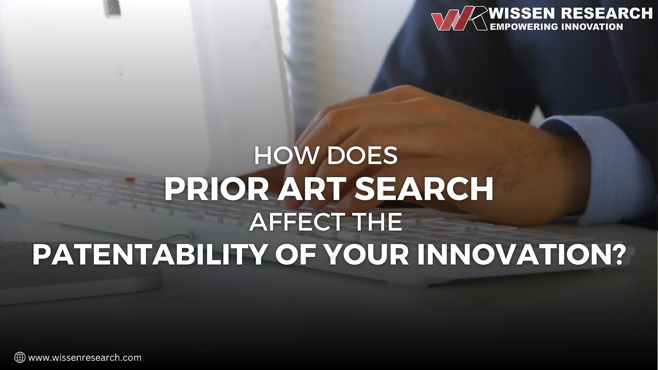 How Does a Prior Art Search Affect the Patentability of Your Innovation