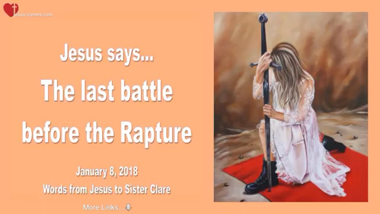 JESUS SAYS... THIS IS THE LAST BATTLE BEFORE THE RAPTURE 🤍