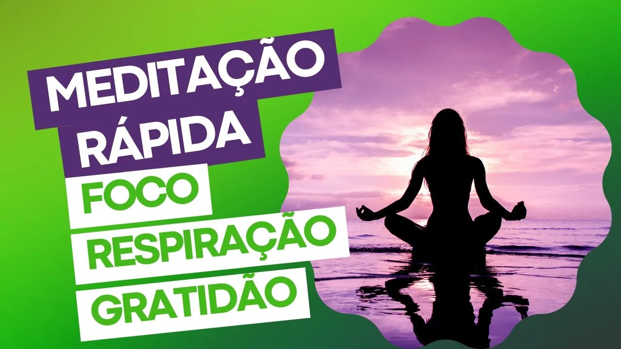 Meditação Guiada Rápida com Foco na Respiração e Gratidão (Mindfulness)