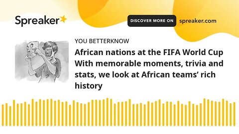 African nations at the FIFA World Cup With memorable moments, trivia and stats, we look at African t