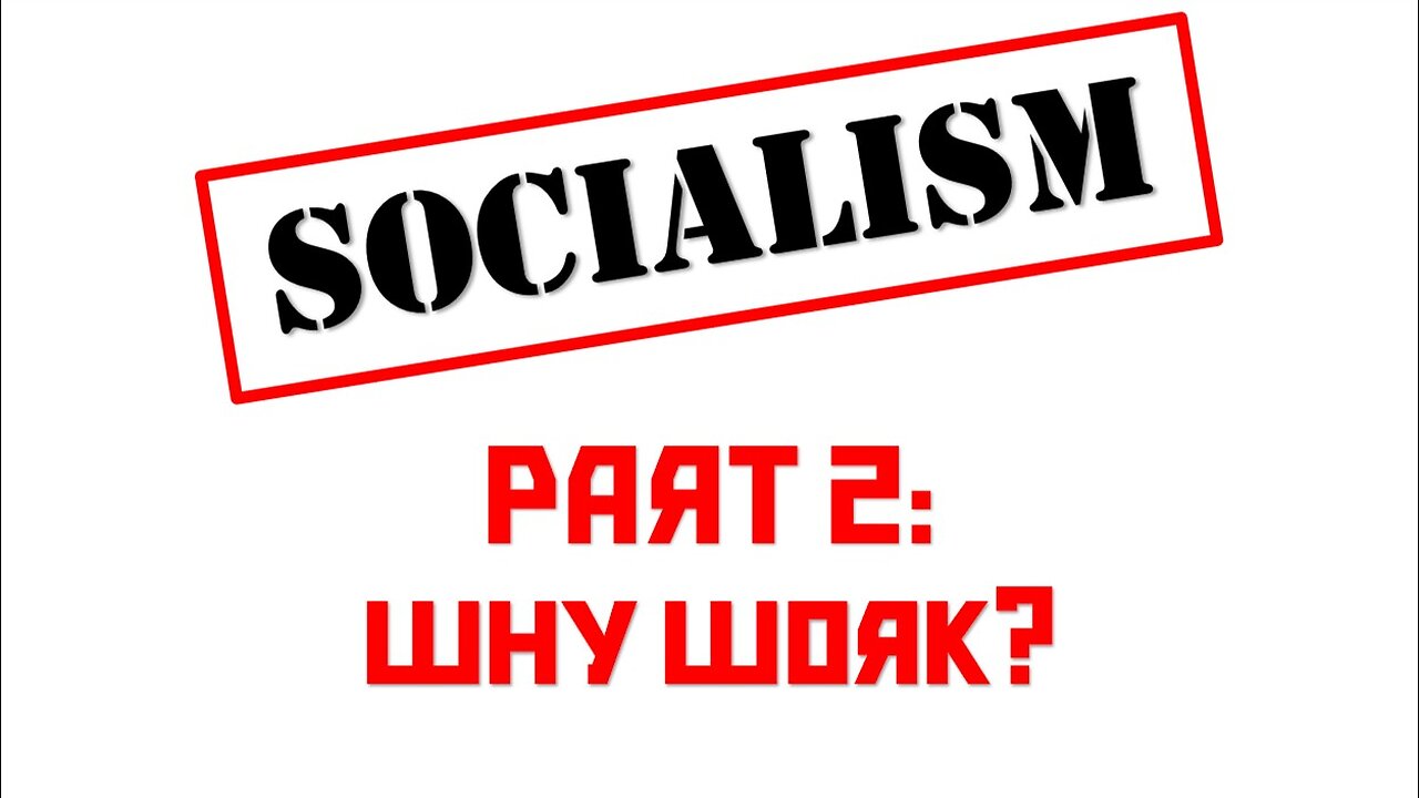 Socialism #2 - Why Work?