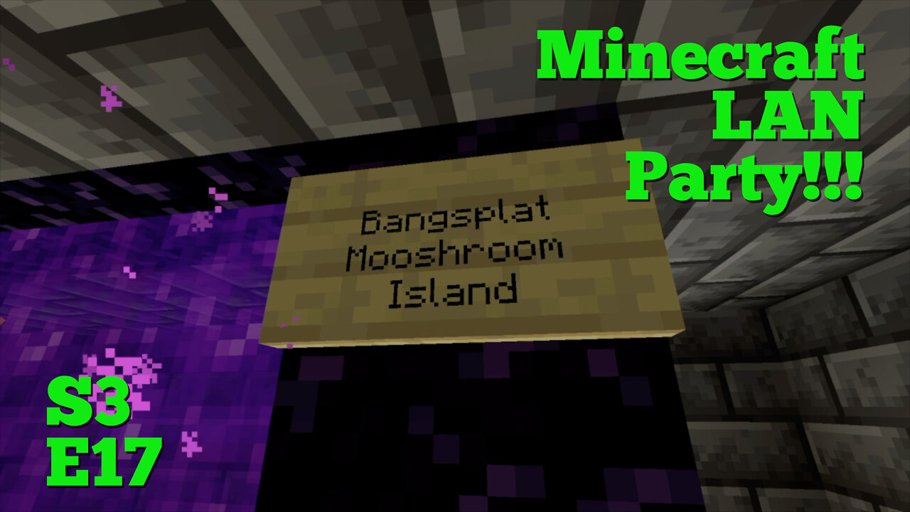 Minecraft LAN Party! Season 3 Episode 17 - Wanna See Something Fun?