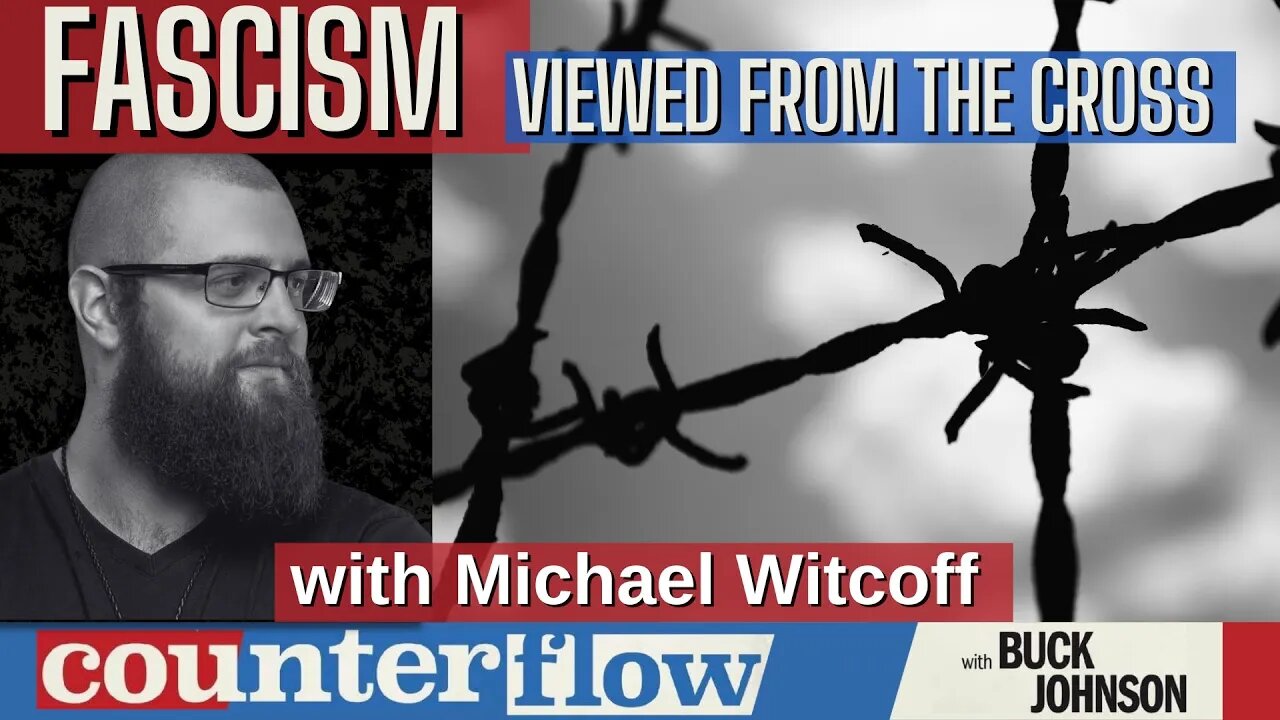 Fascism Viewed From The Cross, with Michael Witcoff