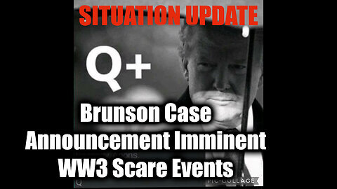 Situation Update 11.11.2024 - Brunson Case Announcement Imminent, WW3 Scare Events