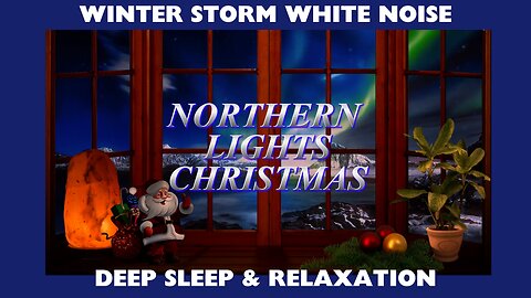 White Noise SLEEP - Northern Lights Christmas / Snowstorm and Wind sounds for SLEEP