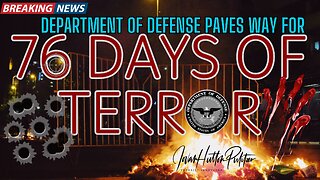 76 DAYS OF TERROR - United States Paves Way For 76 Days OF Terror On US Citizens!