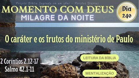 MOMENTO COM DEUS - MILAGRE DA NOITE - Dia 240/365 #biblia