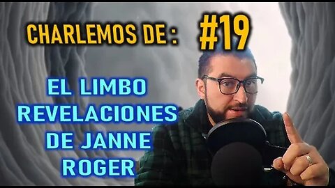 CHARLEMOS #19 EL LIMBO Y PROFECÍAS DE JEANNE ROGER