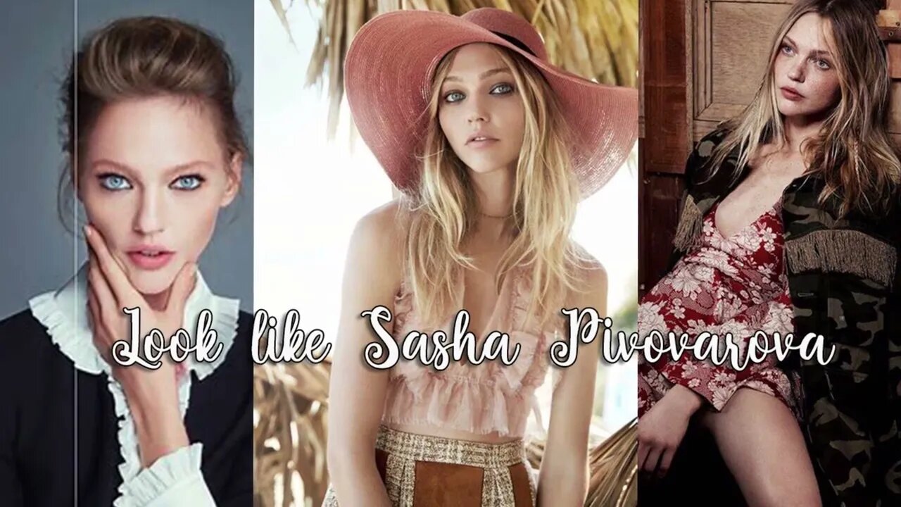 Be Like Sasha Pivovarova✿ Listen Once