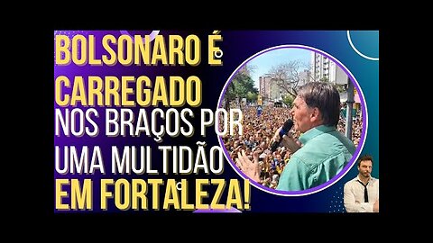 OI LUIZ - FORTALEZA PAROU: Bolsonaro é carregado nos braços por multidão gigante!