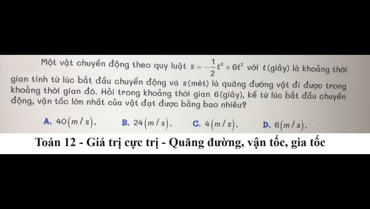 Toán 12: Một vật chuyển động theo quy luật s=-1/2 t^3 + 6t^2 với t(giây) là khoảng thời gian tính từ