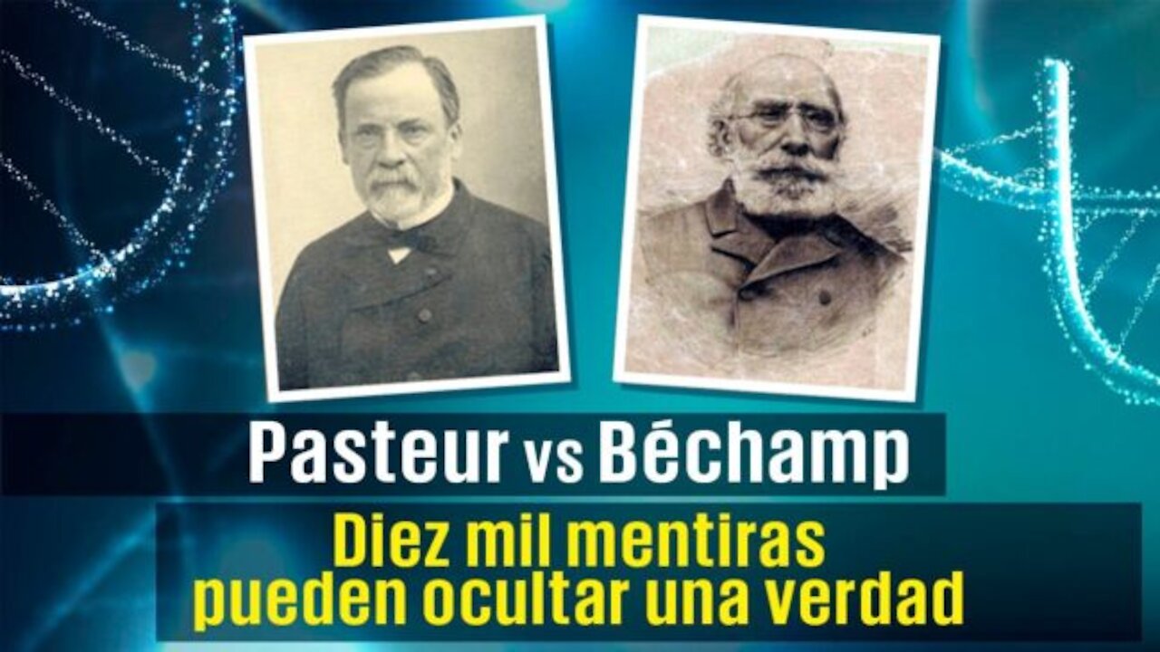 Pasteur y Bechamp Diez mil mentiras pueden ocultar una verdad