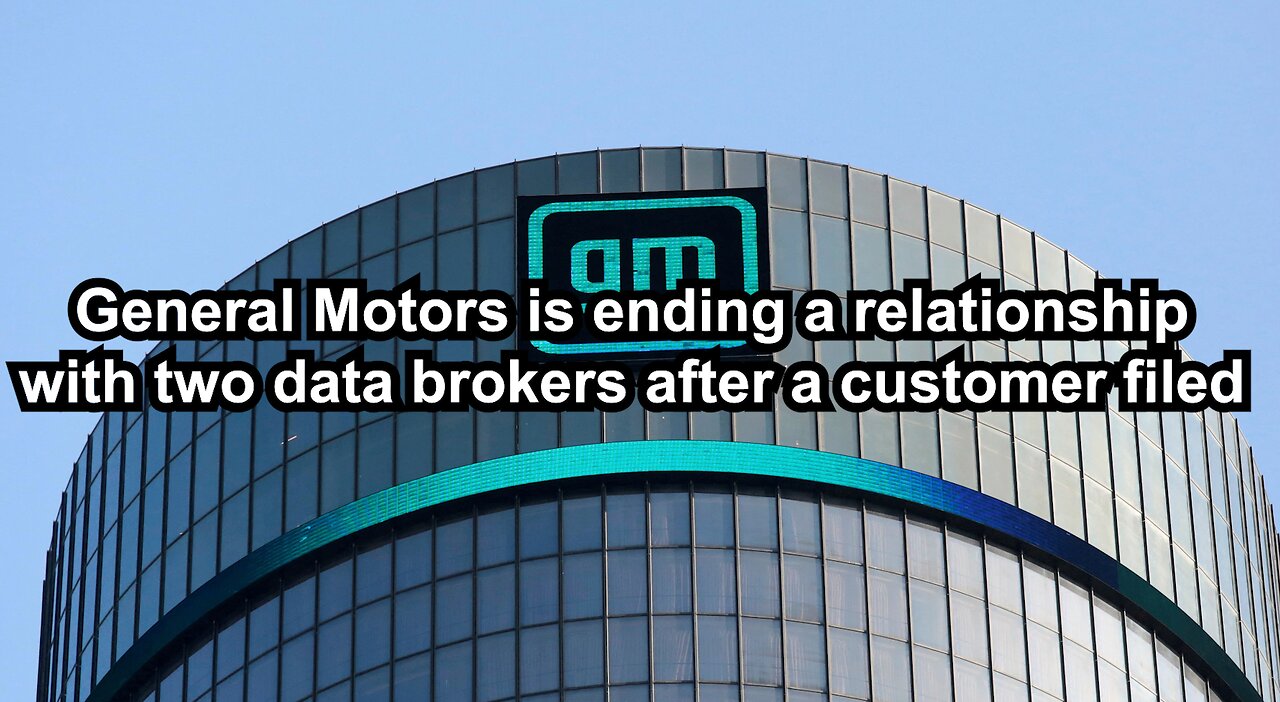 General Motors is ending a relationship with two data brokers after a customer filed