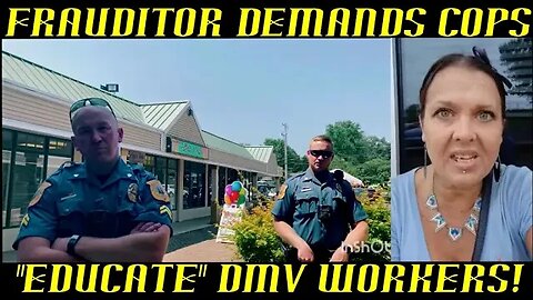 Frauditor Demands Cops Educate DMV Workers She Has Right to Record!