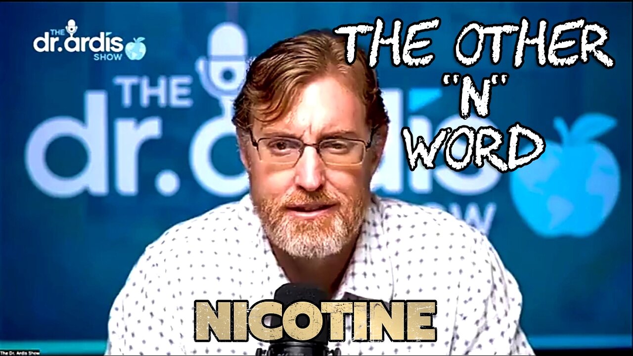 THE OTHER N WORD: THE TRUTH ABOUT NICOTINE - DR. BRYAN ARDIS 💥