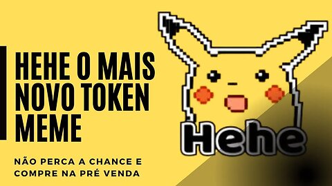 HEHE O MAIS NOVO TOKEN MEME QUE SERÁ LANÇADO | COMPRE AGORA NA PRÉ VENDA
