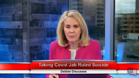 Taking Covid Jab Ruled Suicide | Debbie Discusses 3.22.22