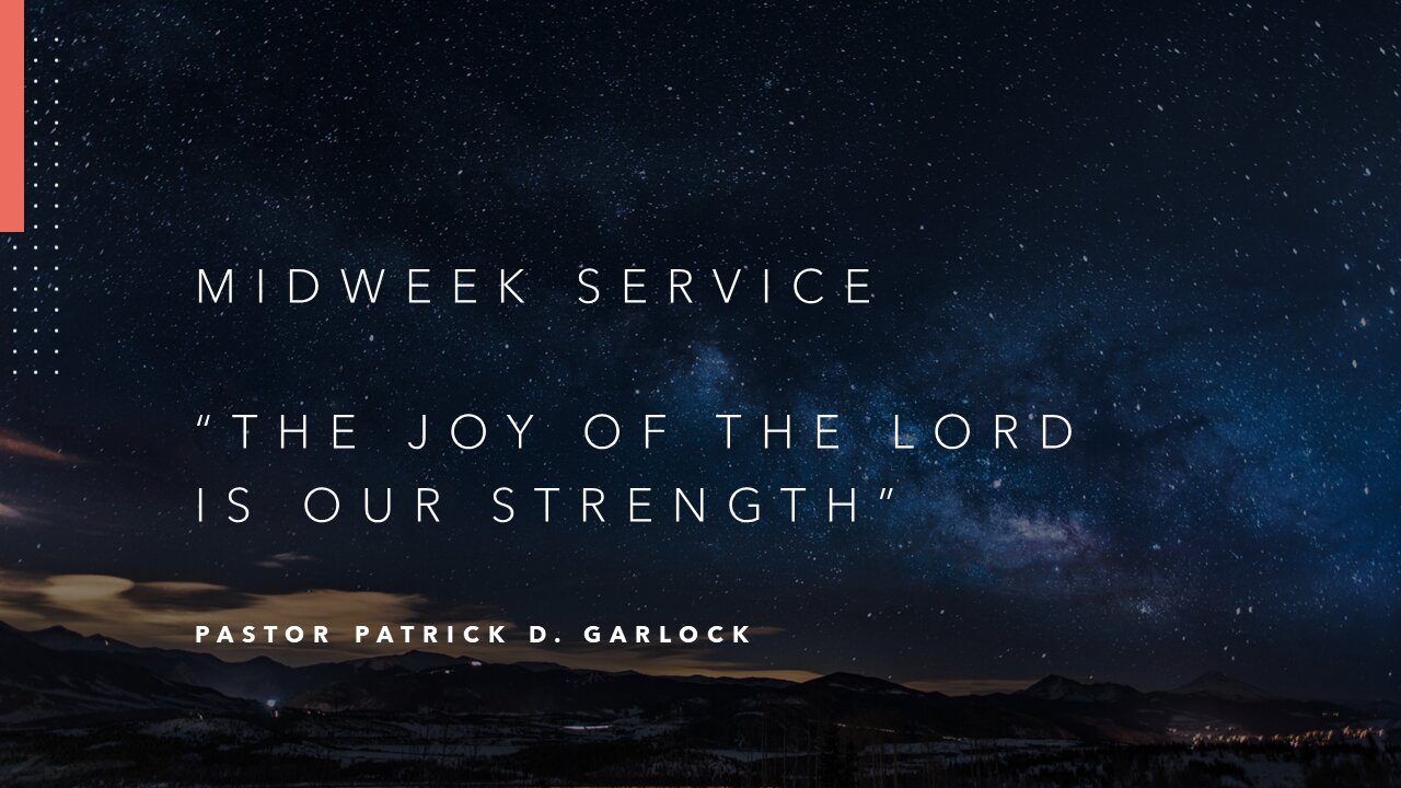 Mid-Week Message: Nehemiah 8-9 "The Joy of the Lord is Our Strength"