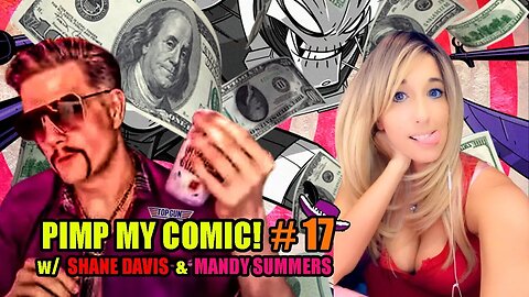 PIMP MY COMIC #17! WITH SHANE DAVIS & MANDY SUMMERS! CHAD TOWNSEND, PETER SIMETI!