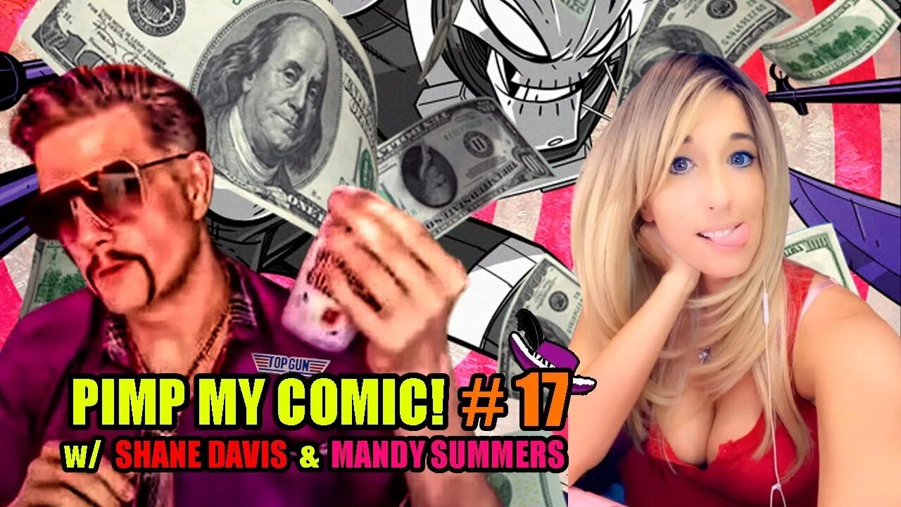 PIMP MY COMIC #17! WITH SHANE DAVIS & MANDY SUMMERS! CHAD TOWNSEND, PETER SIMETI!