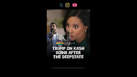 Trump on Kash going after the deepstate