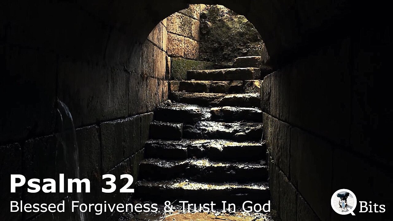 PSALM 032 // BLESSEDNESS OF FORGIVENESS AND OF TRUST IN GOD