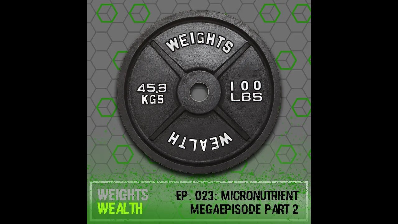 EP. 023: Micronutrient MegaEpisode Part 2