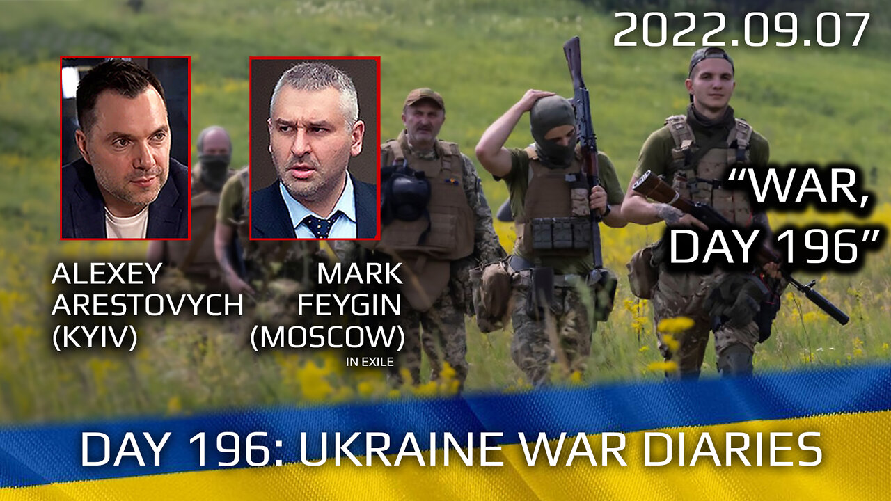 War Day 196: war diaries w/Advisor to Ukraine President, Intel Officer @Alexey Arestovych & #Feygin