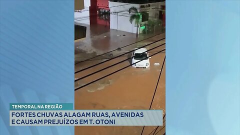 Temporal na região: Fortes chuvas alagam ruas, avenidas e causam prejuízos em Teófilo Otoni.