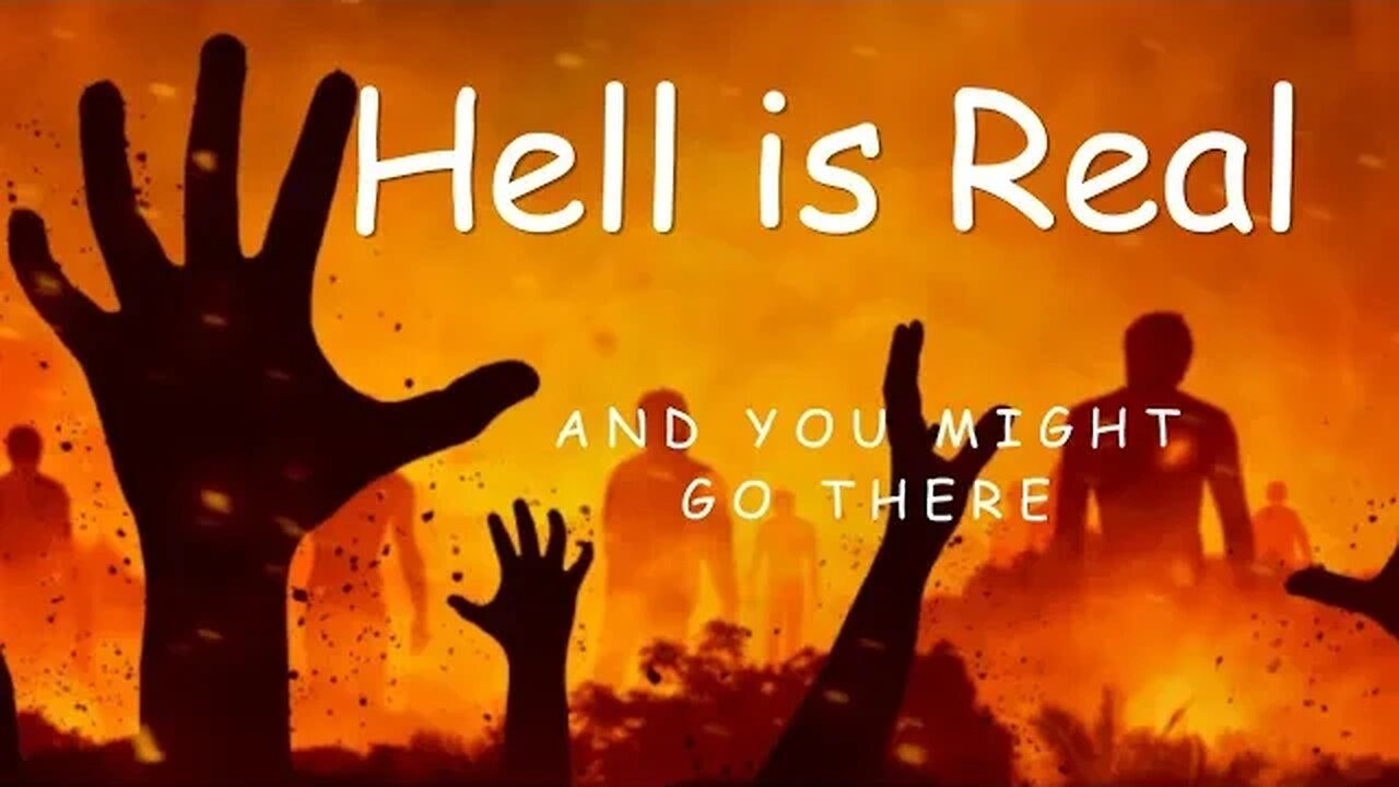 Hell is Real! And You Might Go There!
