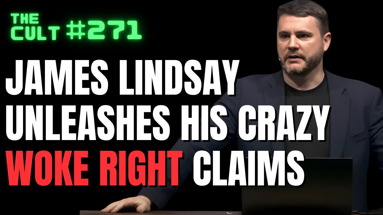 The Cult #271: James Lindsay unleashes his crazy WOKE RIGHT claims