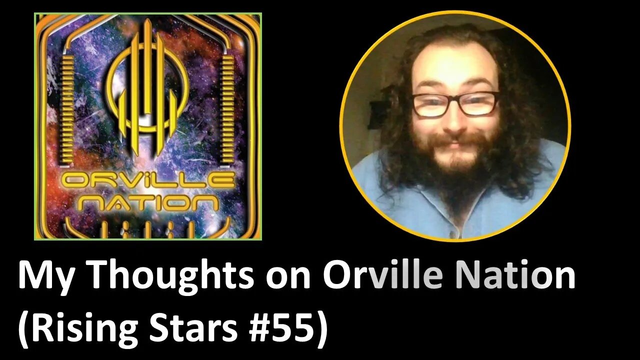 My Thoughts on Orville Nation (Rising Stars #55) [With Gaffs & Bloopers]