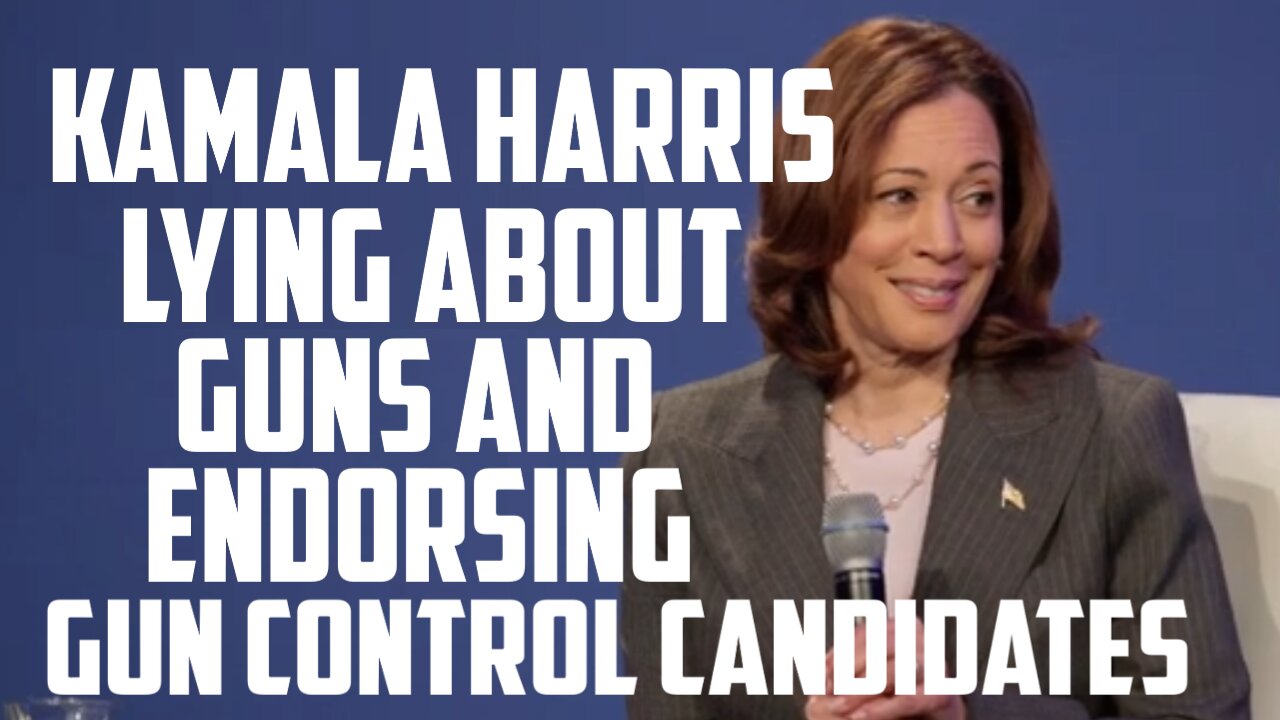 Kamala Harris Lying About Guns and Endorsing Gun Control Candidates