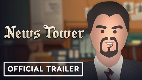 News Tower - Official Early Access Launch Trailer