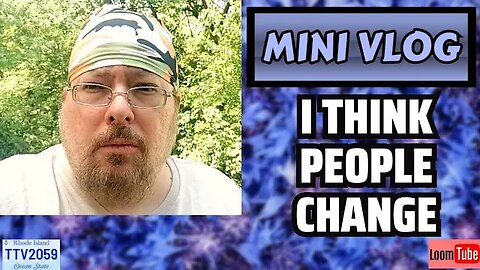 MINI VLOG - I THINK PEOPLE CHANGE - 081223 TTV2059