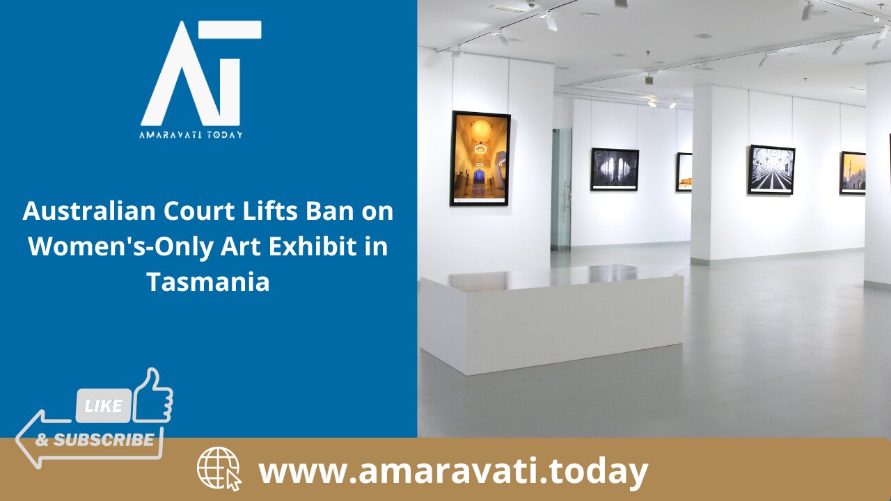 Australian Court Lifts Ban on Women's Only Art Exhibit in Tasmania | Amaravati Today