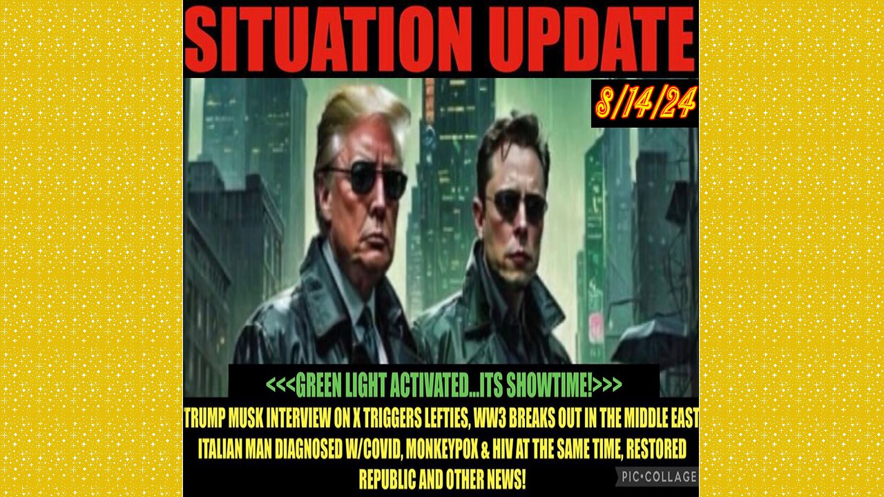 SITUATION UPDATE 8/14/24 - Green Light Activated…Its Showtime, Vt Intel, No way out