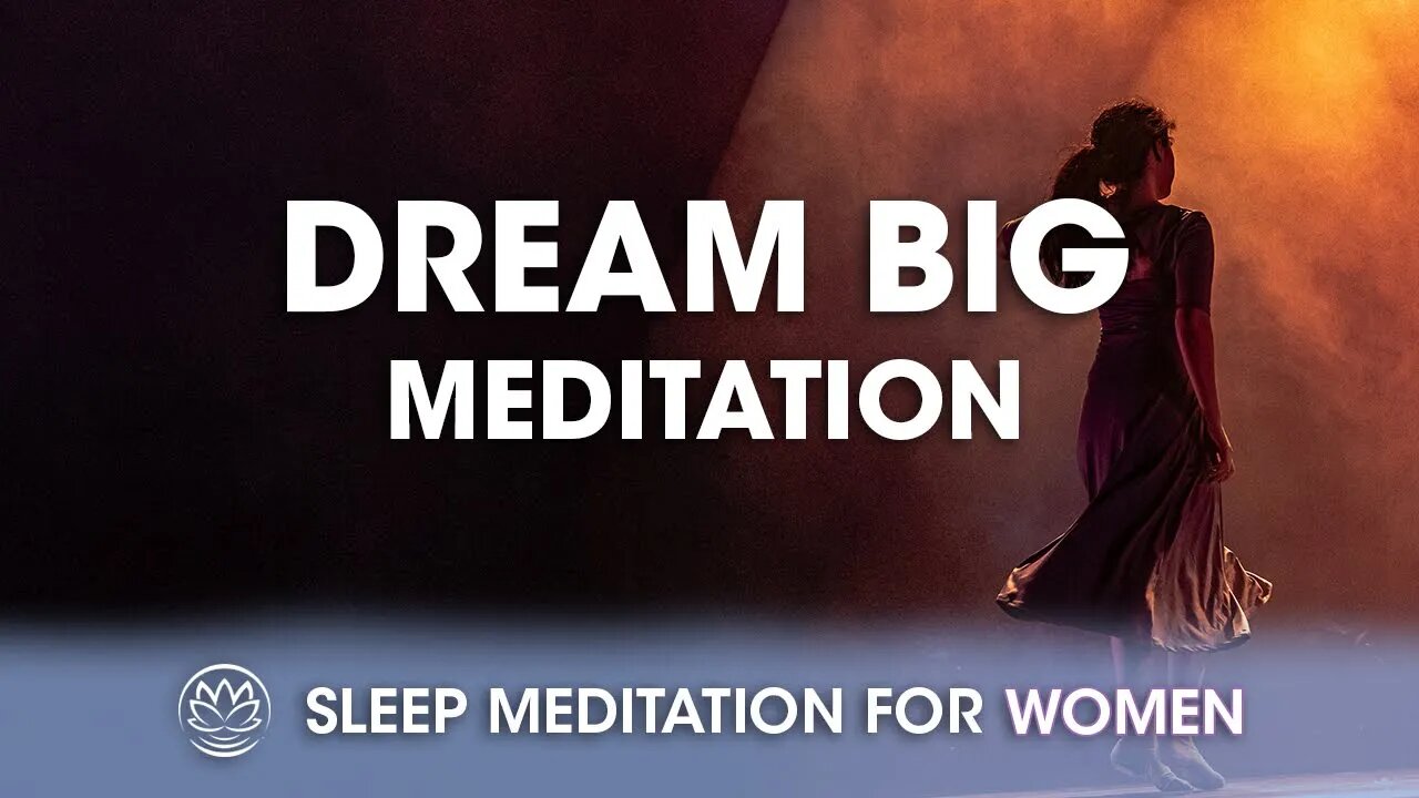 Dream Big // Sleep Meditation for Women