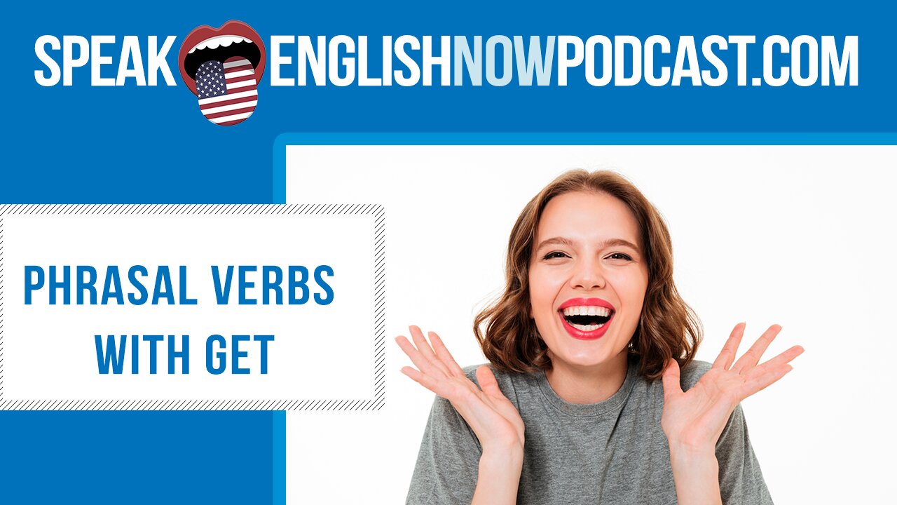 #136 English phrasal verbs with GET – ESL (rep)