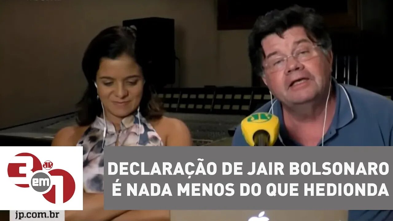 Vera Magalhães: "Declaração de Jair Bolsonaro é nada menos do que hedionda"