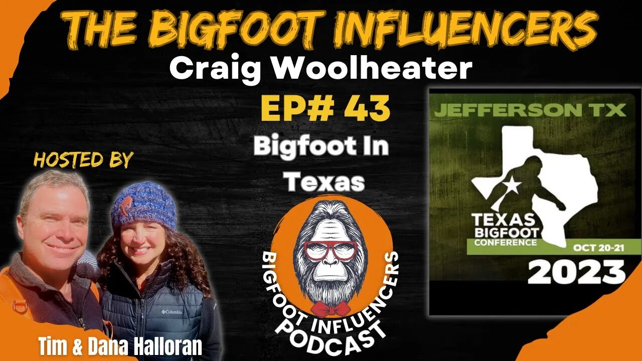 Texas Bigfoot with Craig Woolheater | The Bigfoot Influencers #43