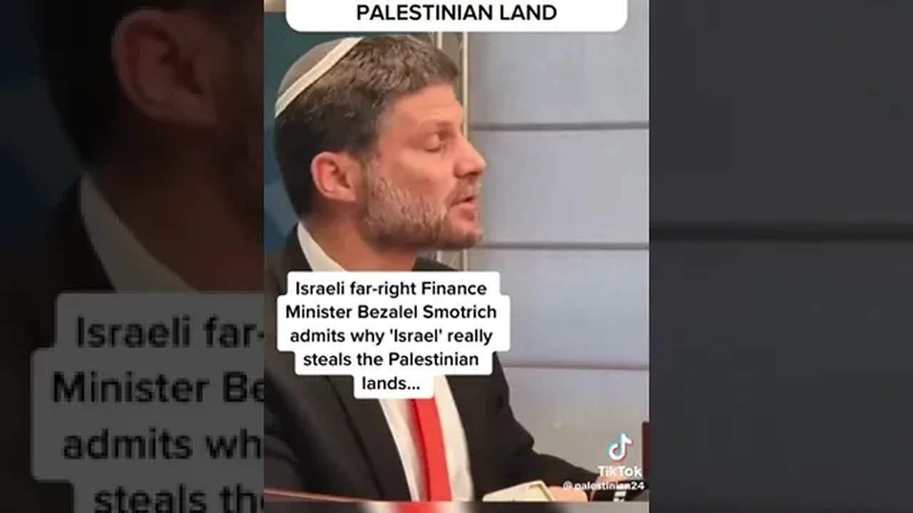 Smotrich ADMITS WHY “Israel”really steals Palestinian Land