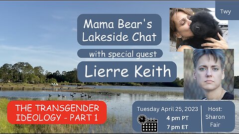 Mama Bear's Lakeside Chat with Special Guest Lierre Keith. Transgender Ideology Part 1.