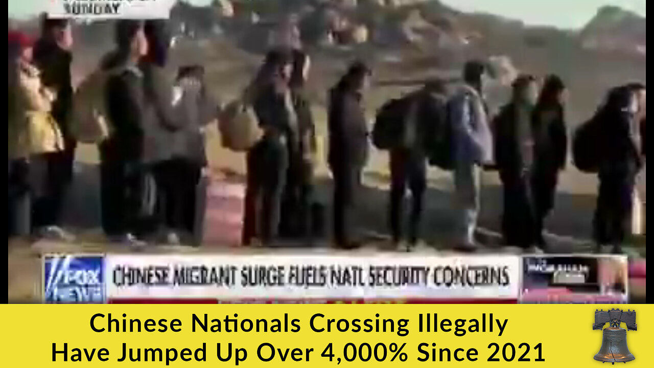 Chinese Nationals Crossing Illegally Have Jumped Up Over 4,000% Since 2021