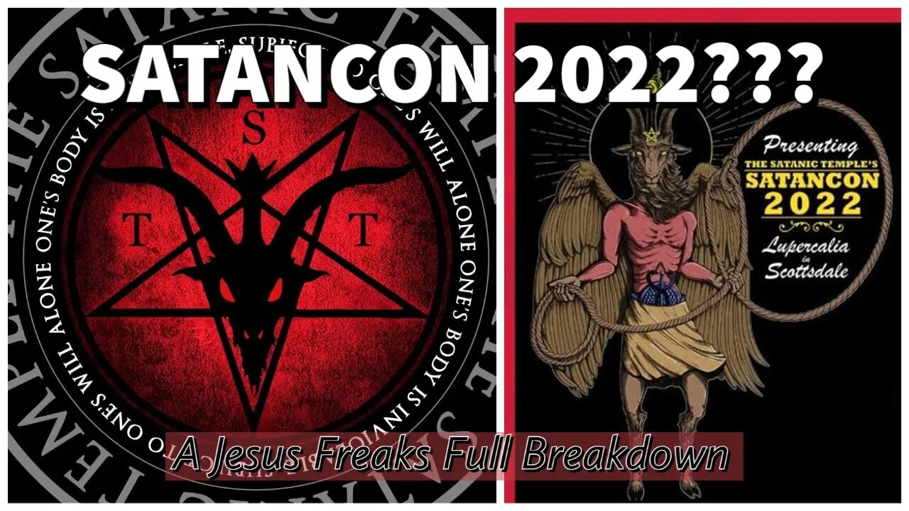 Largest SATANIC Gathering In History - SATANCON 2022?? - A Jesus Freaks Response