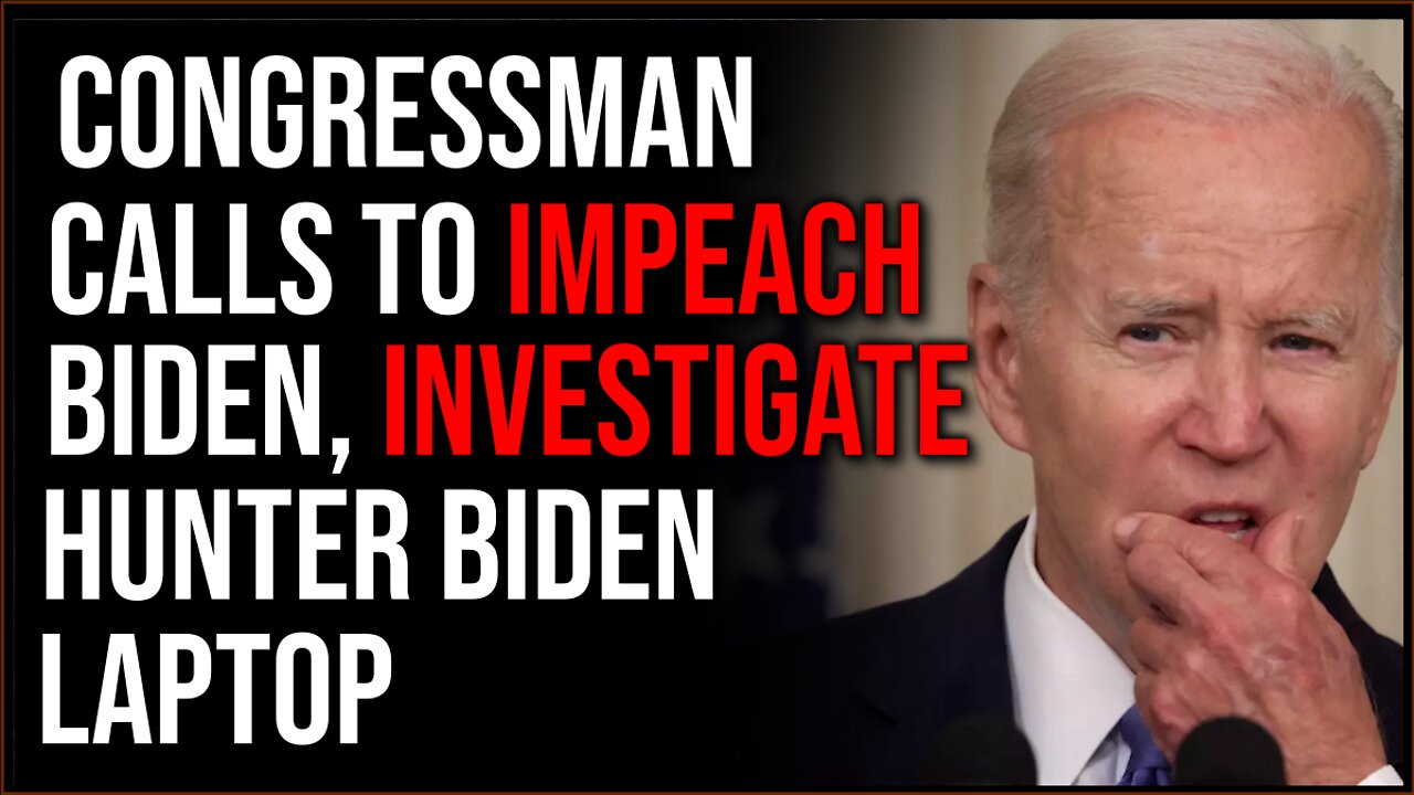 Congressman DEMANDS Biden Impeachment, Hunter Biden Laptop Investigation